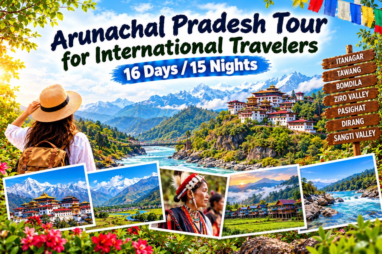 Arunachal Pradesh Tour for International Travelers | 16 Days